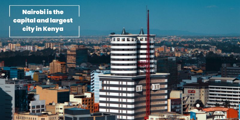 ExploringNairobi The Vibrant Capital of Kenya